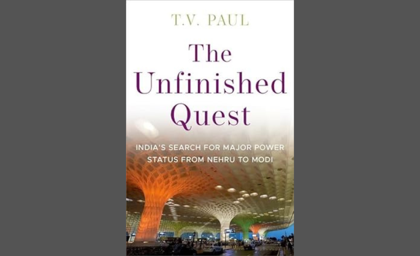 Unfinished Quest: India’s Search for Major Power Status, with T.V. Paul